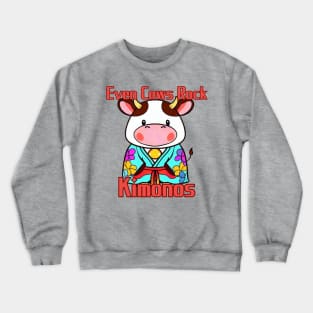 Even cows rocks kimonos Crewneck Sweatshirt